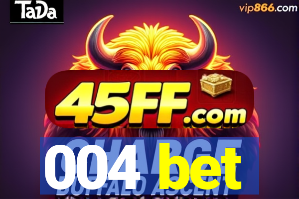 004 bet